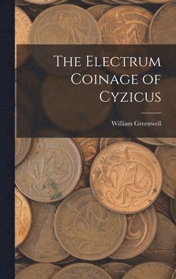 William Greenwell - Electrum Coinage of Cyzicus, Inbunden