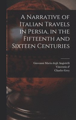 bokomslag Narrative of Italian Travels in Persia, in the Fifteenth and Sixteen Centuries