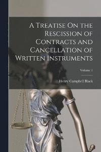 bokomslag A Treatise On the Rescission of Contracts and Cancellation of Written Instruments; Volume 1