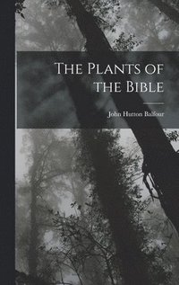 bokomslag The Plants of the Bible
