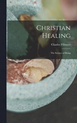 bokomslag Christian Healing; the Science of Being