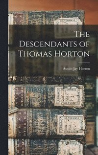 bokomslag The Descendants of Thomas Horton