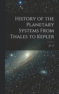 bokomslag History of the Planetary Systems From Thales to Kepler