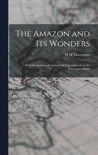 bokomslag The Amazon and its Wonders
