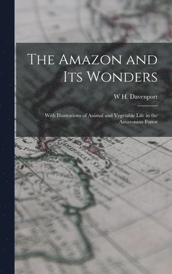 The Amazon and its Wonders 1