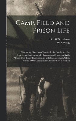 bokomslag Camp, Field and Prison Life