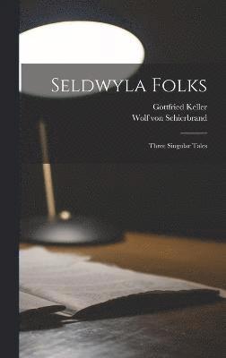 bokomslag Seldwyla Folks; Three Singular Tales