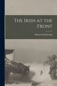 bokomslag The Irish at the Front