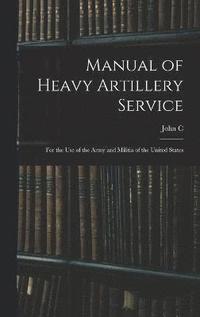 bokomslag Manual of Heavy Artillery Service