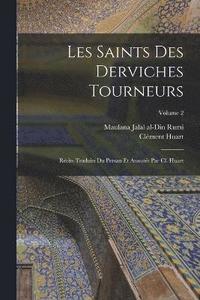 bokomslag Les saints des derviches tourneurs; rcits traduits du persan et annots par Cl. Huart; Volume 2