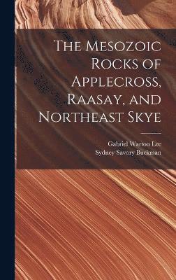 Sydney Savory Buckman, Gabriel Warton Lee - Mesozoic Rocks of Applecross, Raasay, and Northeast Skye, Inbunden