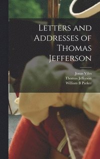 bokomslag Letters and Addresses of Thomas Jefferson