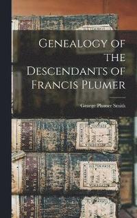 bokomslag Genealogy of the Descendants of Francis Plumer