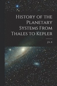 bokomslag History of the Planetary Systems From Thales to Kepler