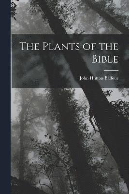 bokomslag The Plants of the Bible