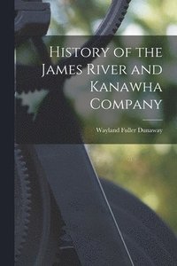 bokomslag History of the James River and Kanawha Company