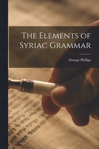 bokomslag The Elements of Syriac Grammar