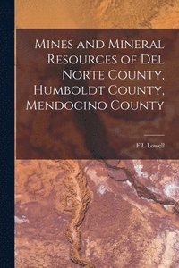 bokomslag Mines and Mineral Resources of Del Norte County, Humboldt County, Mendocino County
