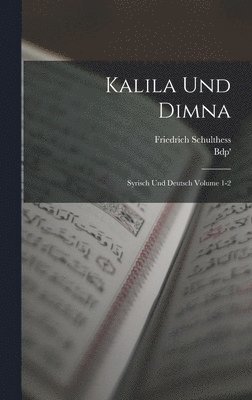 Kalila und Dimna; Syrisch und Deutsch Volume 1-2 1