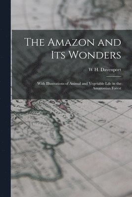W H Davenport 1828-1891 Adams - Amazon and its Wonders, Häftad