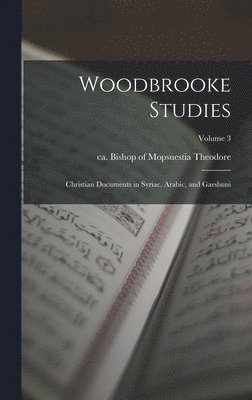 Woodbrooke Studies; Christian Documents in Syriac, Arabic, and Garshuni; Volume 3, Inbunden