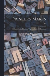 bokomslag Printers' Marks; a Chapter in the History of Typography by W. Roberts ..