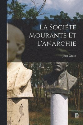 Jean Grave - société mourante et l'anarchie, Häftad