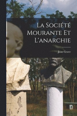 bokomslag La socit mourante et l'anarchie