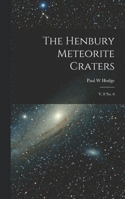 Paul W Hodge - Henbury Meteorite Craters, Inbunden