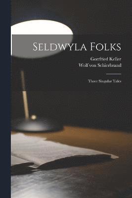bokomslag Seldwyla Folks; Three Singular Tales