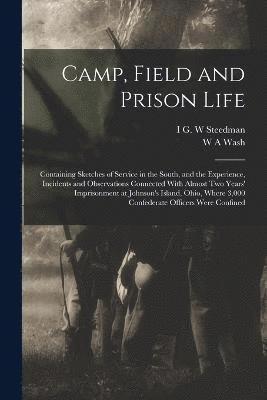 bokomslag Camp, Field and Prison Life