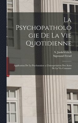 bokomslag La psychopathologie de la vie quotidienne