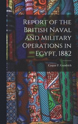 bokomslag Report of the British Naval and Military Operations in Egypt, 1882