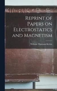bokomslag Reprint of Papers on Electrostatics and Magnetism