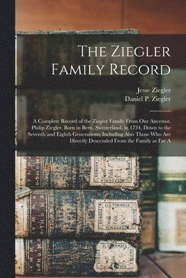 bokomslag The Ziegler Family Record