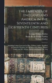 bokomslag The Fairfaxes of England and America in the Seventeenth and Eighteenth Centuries