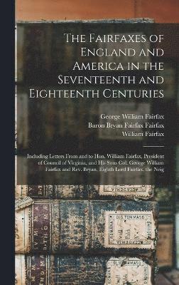 The Fairfaxes of England and America in the Seventeenth and Eighteenth Centuries 1