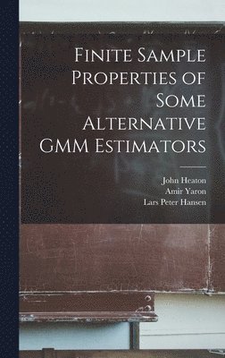 Lars Peter Hansen, John Heaton, Amir Yaron - Finite Sample Properties of Some Alternative GMM Estimators, Inbunden