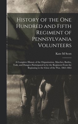 bokomslag History of the One Hundred and Fifth Regiment of Pennsylvania Volunteers