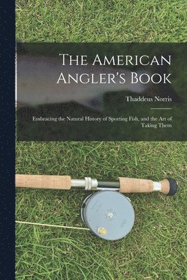 bokomslag The American Angler's Book