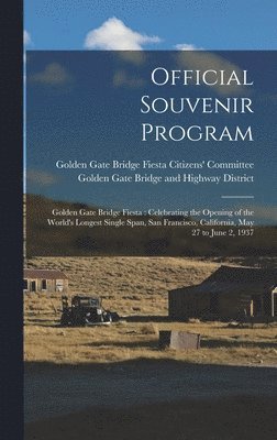 Golden Gate High Bridge and District, Golden Gate High... Bridge and District - Official Souvenir Program, Inbunden