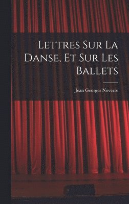 Jean Georges Noverre - Lettres sur la danse, et sur les ballets, Inbunden