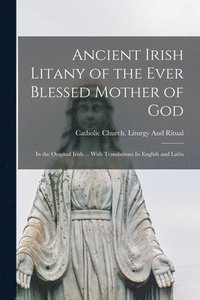 bokomslag Ancient Irish Litany of the Ever Blessed Mother of God