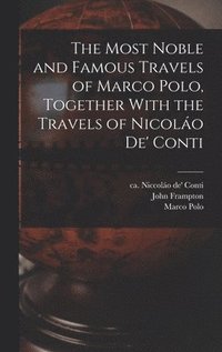 bokomslag The Most Noble and Famous Travels of Marco Polo, Together With the Travels of Nicolo de' Conti