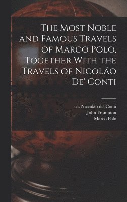 Marco Polo, Niccoláo De' Conti, Giovanni Battista Ramusio, Niccoláo de' Conti - Most Noble and Famous Travels of Marco Polo, Together With the Travels of Nicoláo de' Conti, Inbunden