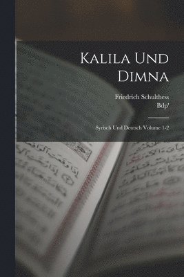 bokomslag Kalila und Dimna; Syrisch und Deutsch Volume 1-2