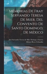 bokomslag Memorias de fray Servando Teresa de Mier, del Convento de Santo Domingo, de Mxico