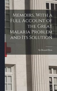 bokomslag Memoirs, With a Full Account of the Great Malaria Problem and its Solution