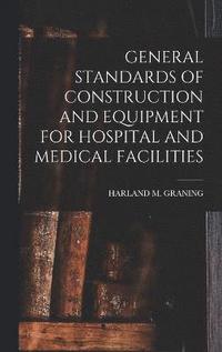 bokomslag General Standards of Construction and Equipment for Hospital and Medical Facilities