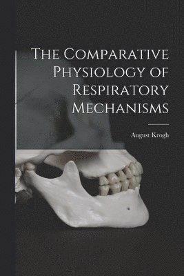 August Krogh - Comparative Physiology of Respiratory Mechanisms, Häftad